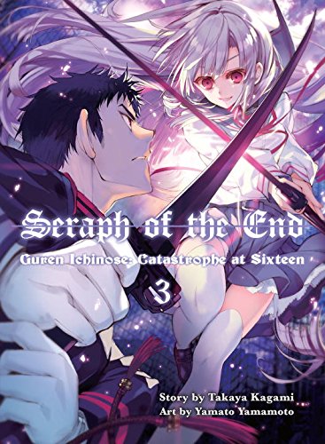 Seraph of the End, 3 (novel) Guren Ichinose: Catastrophe at Sixteen  2016 9781942993742 Front Cover
