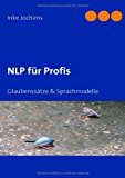 NLP für Profis: Glaubenssätze & Sprachmodelle N/A 9783839198742 Front Cover