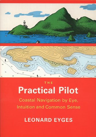 Practical Pilot : Coastal Navigation by Eye, Intuition, and Common Sense  1989 9780071572743 Front Cover
