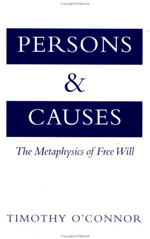 Persons and Causes The Metaphysics of Free Will  2002 9780195153743 Front Cover
