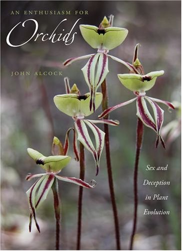 Enthusiasm for Orchids Sex and Deception in Plant Evolution  2005 9780195182743 Front Cover