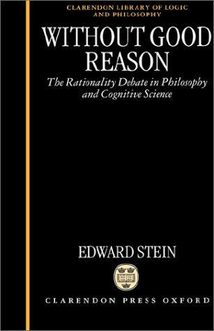 Without Good Reason The Rationality Debate in Philosophy and Cognitive Science  1996 9780198235743 Front Cover