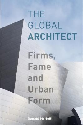 Global Architect Firms, Fame and Urban Form  2009 9780203894743 Front Cover