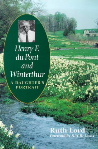 Henry F. du Pont and Winterthur A Daughter`s Portrait  1999 9780300070743 Front Cover