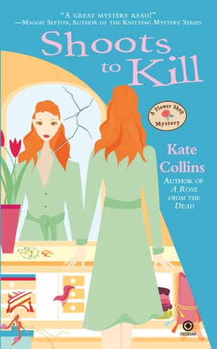 Shoots to Kill A Flower Shop Mystery N/A 9780451224743 Front Cover