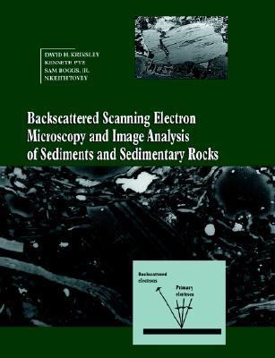 Backscattered Scanning Electron Microscopy and Image Analysis of Sediments and Sedimentary Rocks   2005 9780521019743 Front Cover