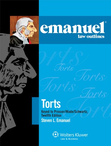 Emanuel Law Outlines Torts Keyed to Prosser, Wade, Schwartz, Kelly and Partlett 12th 2010 (Student Manual, Study Guide, etc.) 9780735508743 Front Cover
