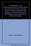 Catalogue of the Fifteenth-Century Printed Books in the Harvard University Library: Volume III, Books Printed in Italy with the Exception of Rome and Venice  Reprint  9780866981743 Front Cover