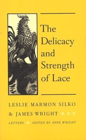 Delicacy and Strength of Lace Letters Between Leslie Marmon Silko and James Wright N/A 9780915308743 Front Cover