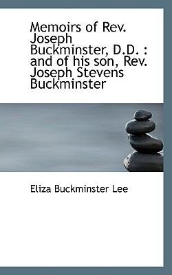 Memoirs of Rev Joseph Buckminster, D D : And of his son, Rev. Joseph Stevens Buckminster N/A 9781115329743 Front Cover