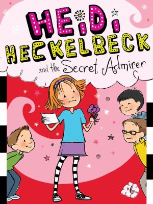 Heidi Heckelbeck and the Secret Admirer   2012 9781442441743 Front Cover