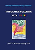 MetanoiaMentoring Method Integrative Coaching with Colors N/A 9781452820743 Front Cover