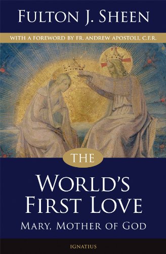 World's First Love Mary, Mother of God 2nd 2010 9781586174743 Front Cover