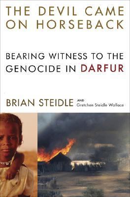 Devil Came on Horseback Bearing Witness to the Genocide in Darfur  2007 9781586484743 Front Cover