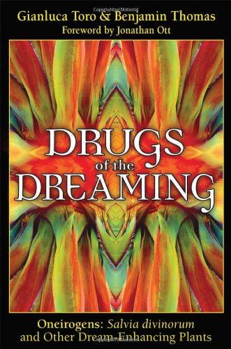 Drugs of the Dreaming Oneirogens: Salvia Divinorum and Other Dream-Enhancing Plants  2007 9781594771743 Front Cover