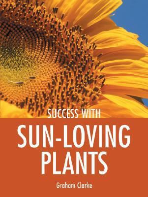 Success with Sun-Loving Plants   2007 9781861084743 Front Cover