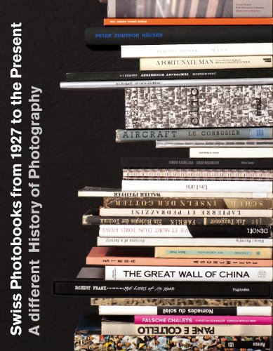 Swiss Photobooks from 1927 to the Present A Different History of Photography  2011 9783037782743 Front Cover