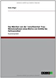 Das Märchen von der 'verschleierten' Frau - Metamorphosen eines Motivs von Schiller bis Hofmannsthal N/A 9783640874743 Front Cover