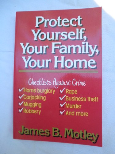 Protect Yourself, Your Family, Your Home Checklists Against Crime  1994 9780028810744 Front Cover