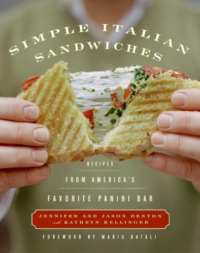 Simple Italian Sandwiches Recipes from America's Favorite Panini Bar  2006 9780060599744 Front Cover