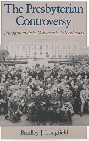 Presbyterian Controversy Fundamentalists, Modernists, and Moderates  1991 (Reprint) 9780195086744 Front Cover