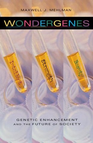 Wondergenes Genetic Enhancement and the Future of Society  2003 9780253342744 Front Cover