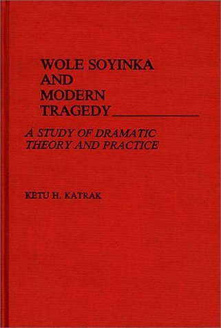 Wole Soyinka and Modern Tragedy A Study of Dramatic Theory and Practice  1986 9780313240744 Front Cover