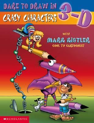 Dare to Draw in 3-D Crazy Characters  2002 9780439380744 Front Cover