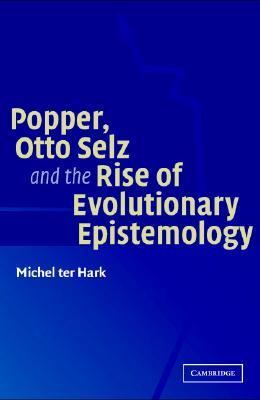 Popper, Otto Selz and the Rise of Evolutionary Epistemology   2004 9780521830744 Front Cover