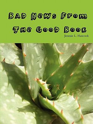 Bad News from the Good Book  N/A 9780557484744 Front Cover