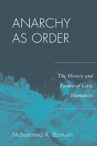 Anarchy As Order The History and Future of Civic Humanity  2010 9780742556744 Front Cover