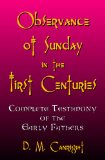 Observance of Sunday in the First Centuries The Complete Testimony of the Early Fathers N/A 9781440451744 Front Cover