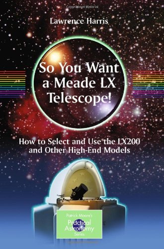 So You Want a Meade LX Telescope! How to Select and Use the LX200 and Other High-End Models  2010 9781441917744 Front Cover