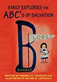 Emily Explores the ABC's of Salvation  N/A 9781470065744 Front Cover