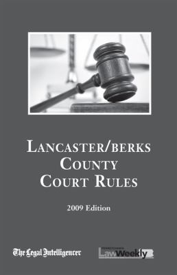 2009 Lancaster/Berks County Court Rules  N/A 9781577861744 Front Cover
