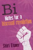 Bi Notes for a Bisexual Revolution N/A 9781580054744 Front Cover