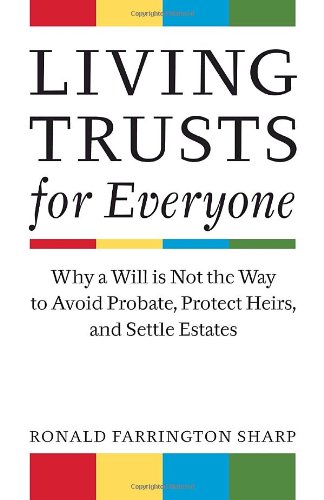 Living Trusts for Everyone Why a Will Is Not the Way to Avoid Probate, Protect Heirs, and Settle Estates  2010 9781581156744 Front Cover