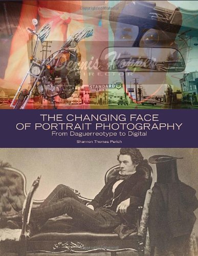 Changing Face of Portrait Photography From Daguerreotype to Digital  2011 9781588342744 Front Cover