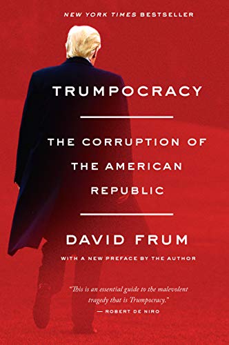 Trumpocracy The Corruption of the American Republic  2018 9780062796745 Front Cover