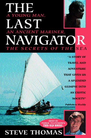 Last Navigator A Young Man, an Ancient Mariner, a Secret of the Sea  1998 9780070645745 Front Cover