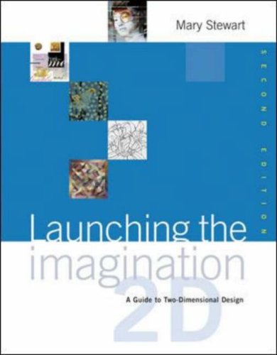Launching the Imagination A Guide to Two-Dimensional Design 2nd 2006 (Revised) 9780072878745 Front Cover