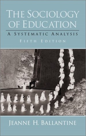 Sociology of Education A Systematic Analysis 5th 2001 (Revised) 9780130259745 Front Cover