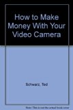 How to Make Money with Your Video Camera  1985 9780134194745 Front Cover