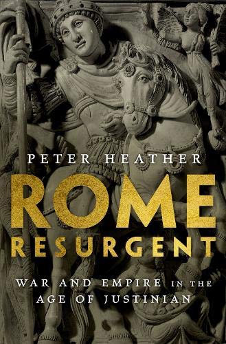 Rome Resurgent War and Empire in the Age of Justinian  2018 9780199362745 Front Cover