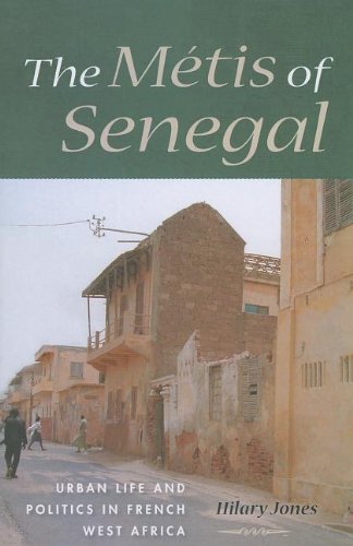 Mï¿½tis of Senegal Urban Life and Politics in French West Africa  2013 9780253006745 Front Cover