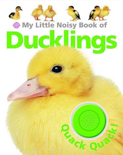 My Little Noisy Book of Ducklings  N/A 9780312505745 Front Cover