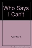 Who Says I Can't? N/A 9780316763745 Front Cover