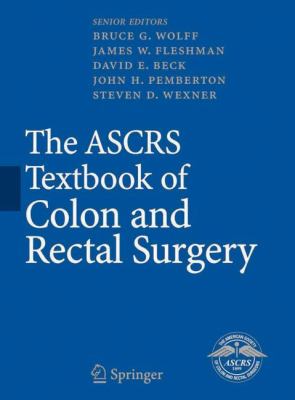 ASCRS Textbook of Colon and Rectal Surgery   2007 9780387363745 Front Cover