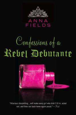 Confessions of a Rebel Debutante A Memoir N/A 9780425238745 Front Cover