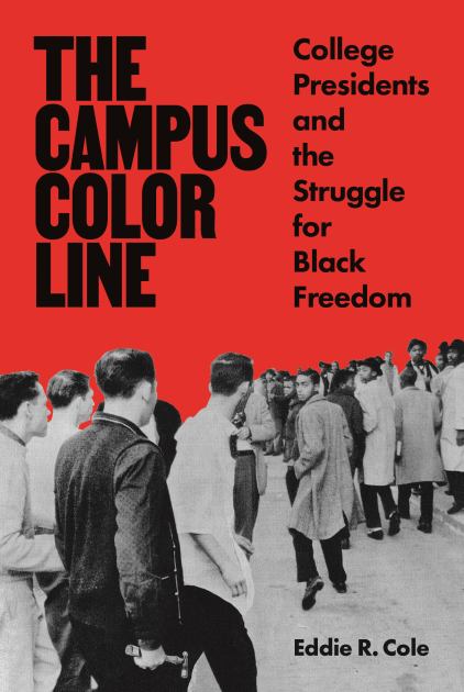 Campus Color Line College Presidents and the Struggle for Black Freedom  2020 9780691206745 Front Cover